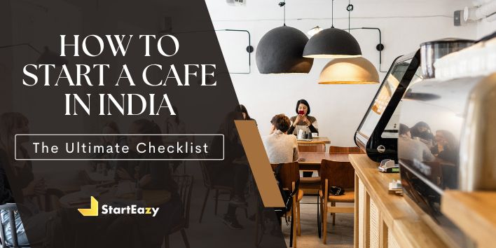 How to Start a Cafe in India | The Ultimate Checklist